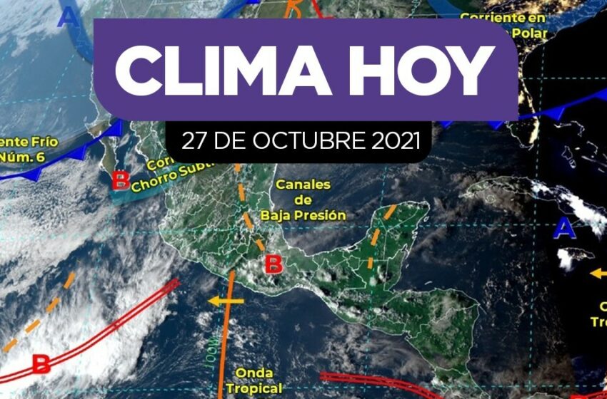  Clima en México 27 de octubre: Habrá descenso de temperatura – TV Azteca