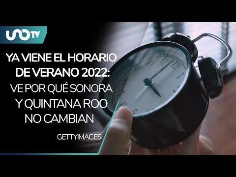  Horario de verano 2022: ¿por qué Sonora y Quintana Roo no lo cambian? – Uno TV