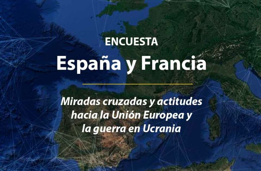  España y Francia, miradas cruzadas y actitudes hacia la Unión Europea y la guerra en Ucrania