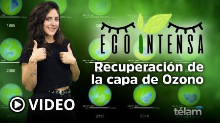  Ecointensa: la recuperación de la capa de ozono – Télam