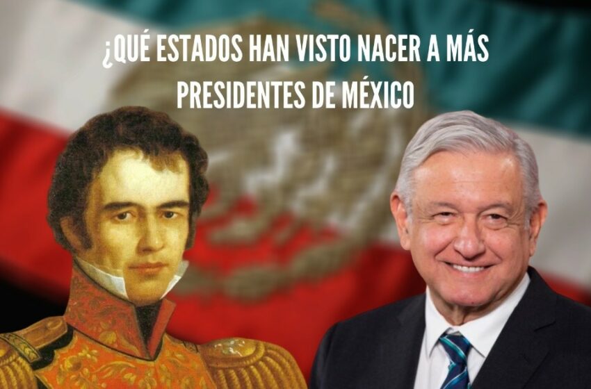  ¿Qué estado del País ha dado el mayor número de presidentes en la historia de México?