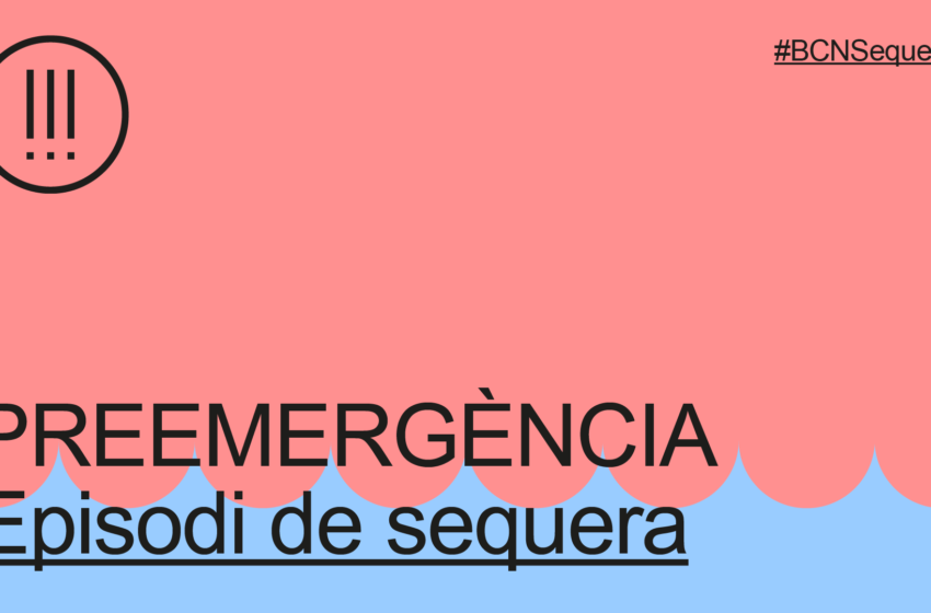  Activado el protocolo por situación de sequía de Barcelona en fase de preemergencia