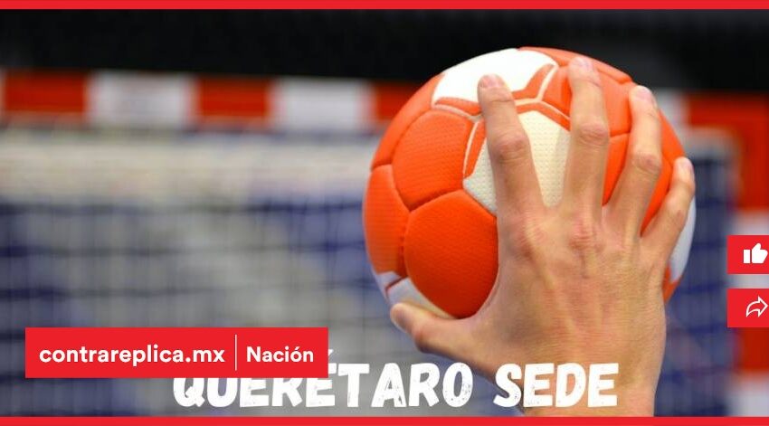  Llega a Querétaro el Campeonato Nacional Premier de Handball 2023 – ContraRéplica