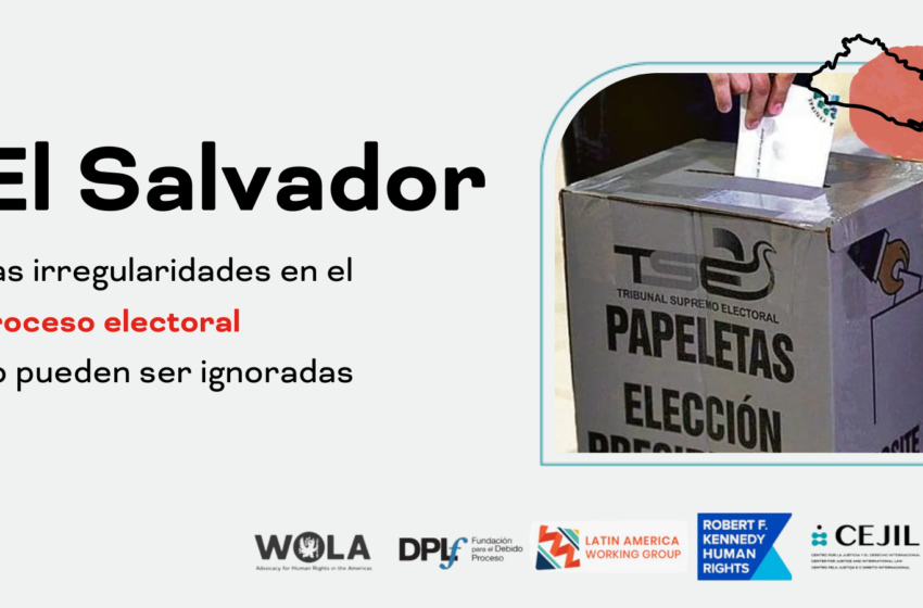  Las irregularidades en el proceso electoral Salvadoreño no pueden ser ignoradas