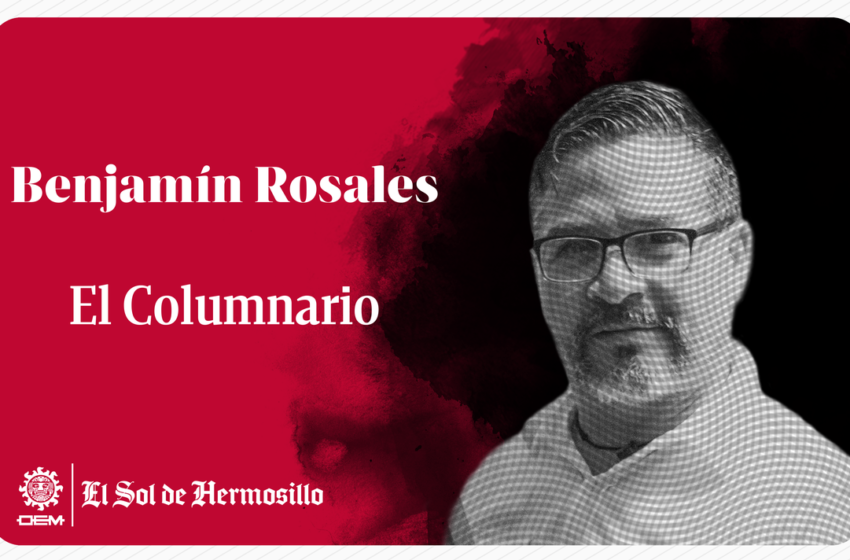  El columnario | Una voz sonorense que trasciende fronteras… – El Sol de Hermosillo