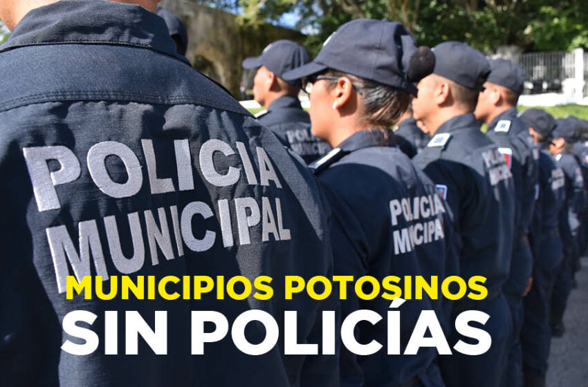  Municipios de SLP con déficit de policías – Plano Informativo