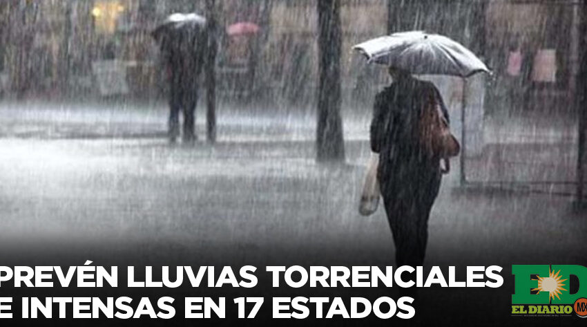  Prevén Lluvias Torrenciales E Intensas En 17 Estados – El Diario de Ciudad Victoria