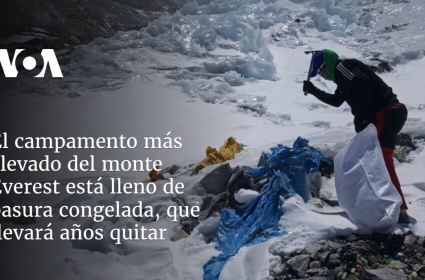  El campamento más elevado del monte Everest está lleno de basura congelada, que llevará años quitar