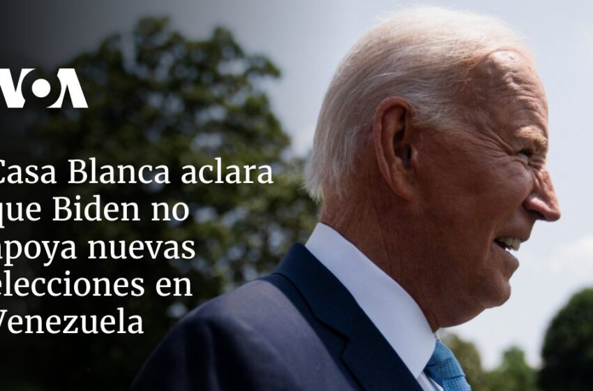  Casa Blanca aclara que Biden no apoya nuevas elecciones en Venezuela