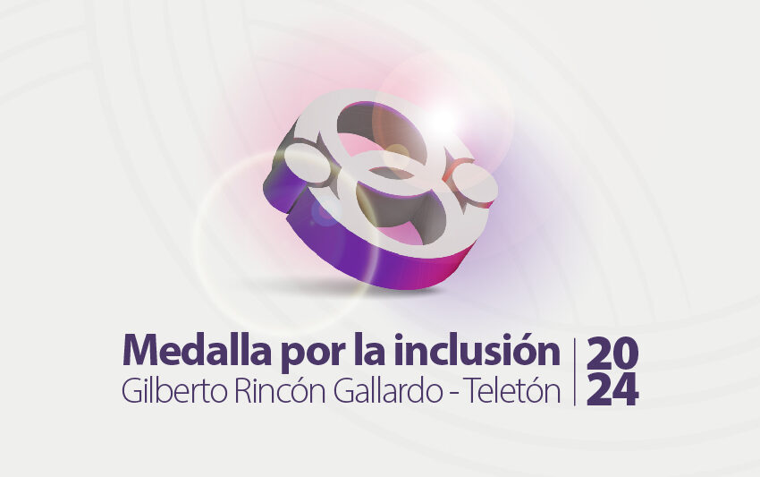  Convocatoria: Medalla por la Inclusión Gilberto Rincón Gallardo – Teletón 2024