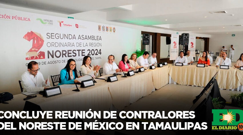  Concluye Reunión De Contralores Del Noreste De México En Tamaulipas – El Diario MX