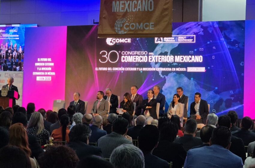  COMCE realiza 30 Congreso del Comercio Exterior Mexicano en Aguascalientes