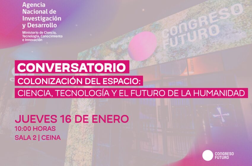  ANID será parte del Congreso Futuro 2025