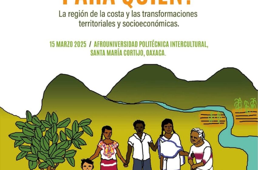  ¡Segunda llamada! Ya viene el Foro Regional de la Costa ¿Desarrollo para quién? – Educa Oaxaca