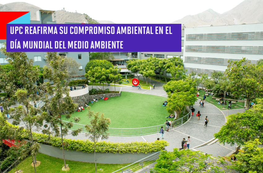 UPC reafirma su compromiso ambiental en el Día Internacional del Medio Ambiente