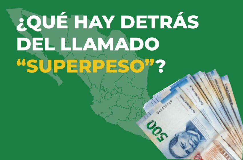 ¿Por qué se fortalece el peso mexicano? Claves para entender el llamado “superpeso”