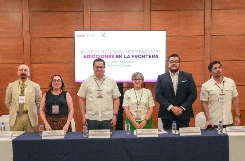 Gobierno de Sonora impulsa talleres estratégicos para combatir las adicciones en la frontera