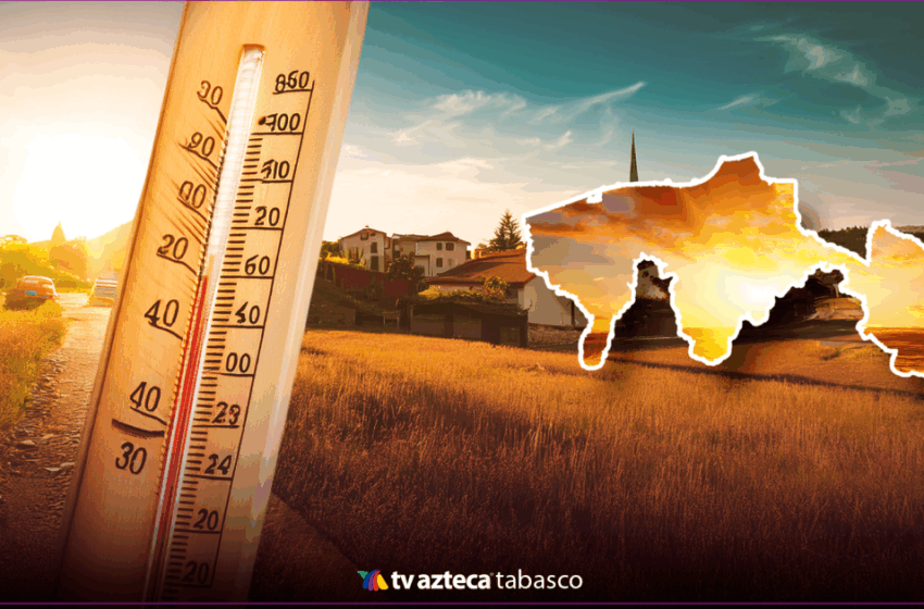 ¡Calor extremo en Tabasco! 6 municipios con temperaturas máximas hoy 28 de julio