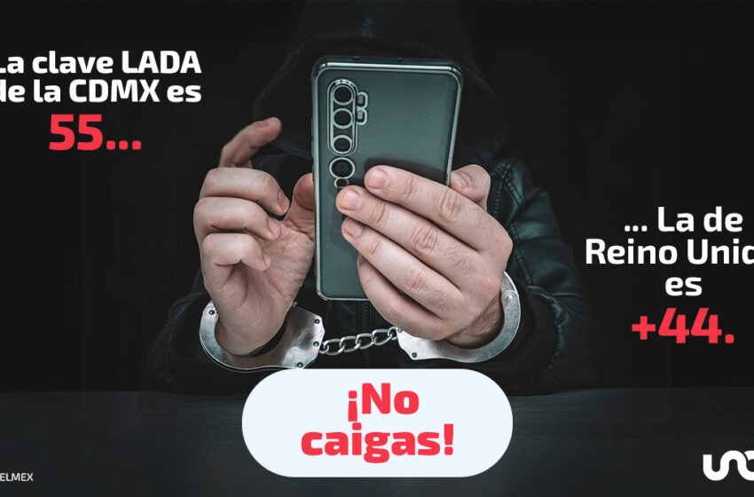 ¡Evita fraudes! Las claves LADA de las principales ciudades de México – UnoTV
