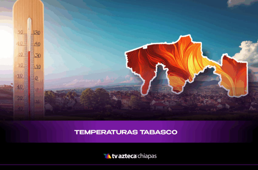 ¡Calor intenso! 5 municipios de Tabasco tendrán hasta 34 ° grados hoy viernes