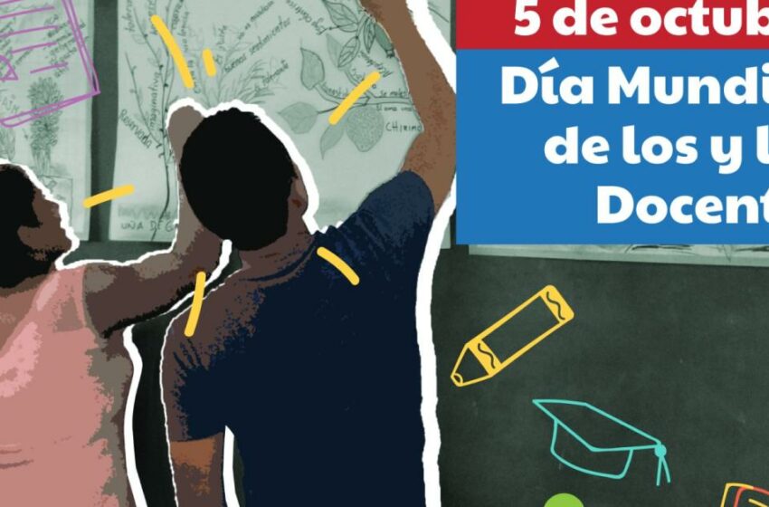 Día Mundial de los Docentes: Valoremos las voces de los docentes