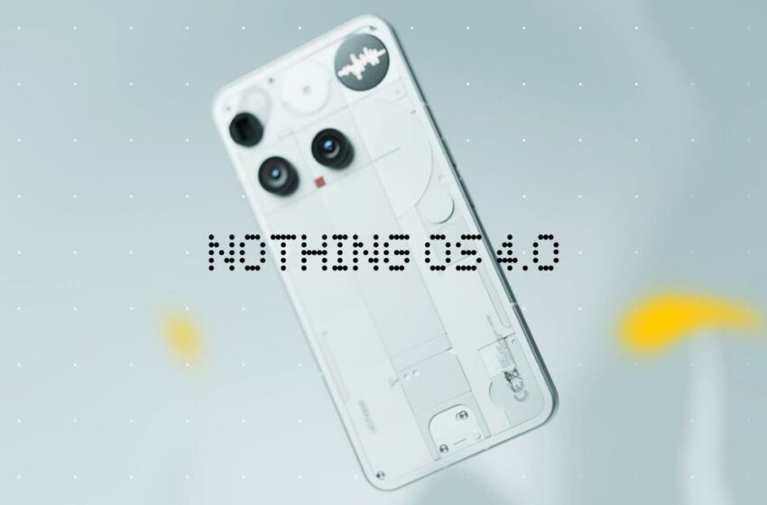  Nothing inicia el despliegue de Nothing OS 4.0 basado en Android 16