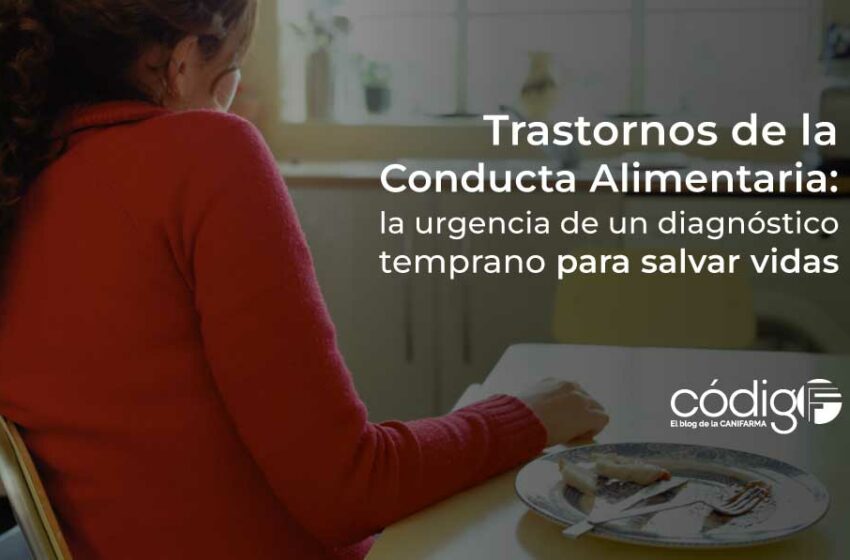  Trastornos de la Conducta Alimentaria, la urgencia de un diagnóstico temprano para salvar vidas