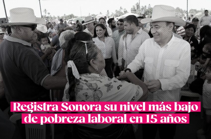  Registra Sonora su nivel más bajo de pobreza laboral en 15 años – Código Magenta