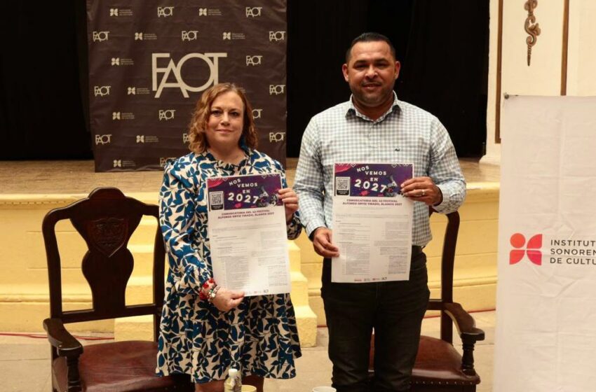  Presenta Gobierno de Sonora convocatoria para el FAOT 2027 en Álamos