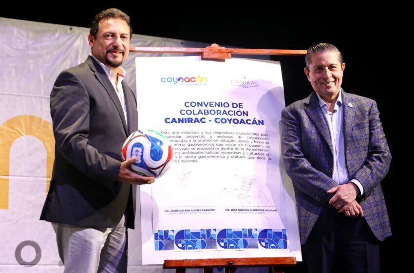  Coyoacán apuesta por la gastronomía rumbo al Mundial: firma alianza con CANIRAC y …