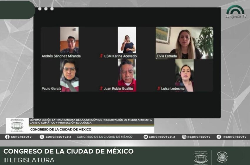  Aprueban reformas legales a favor del medio ambiente – Congreso de la Ciudad de México