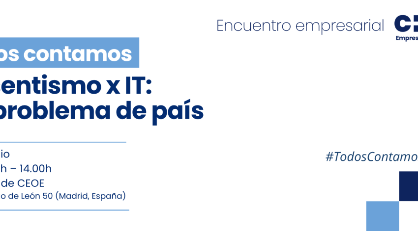  Encuentro “Todos Contamos. Absentismo x IT: un problema de país” – CEOE